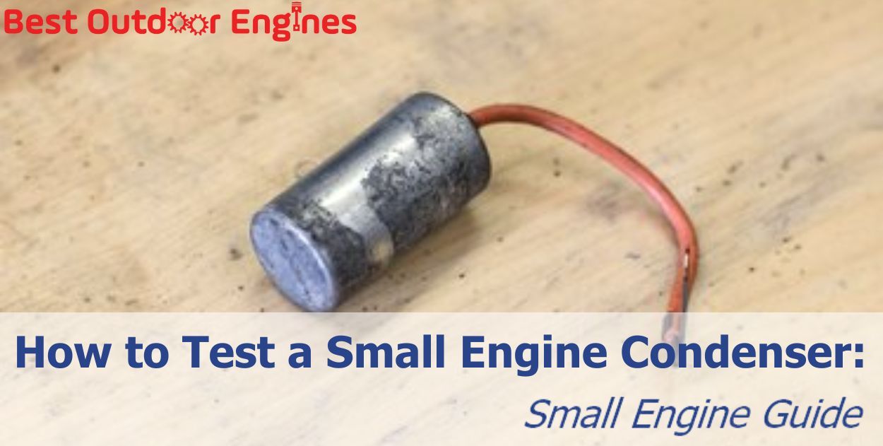 How to Test a Small Engine Condenser: Small Engine Guide How to Test a Small Engine Condenser: Small Engine Guide